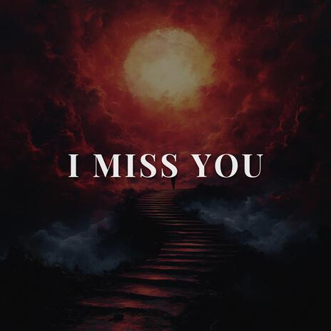 I Miss You | Boomplay Music