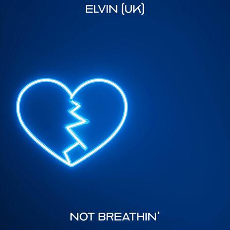 Not Breathin' | Boomplay Music