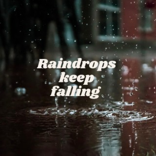 Raindrops keep falling (ambient)