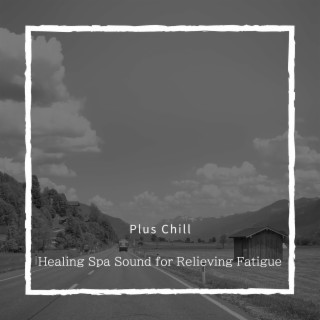 Healing Spa Sound for Relieving Fatigue