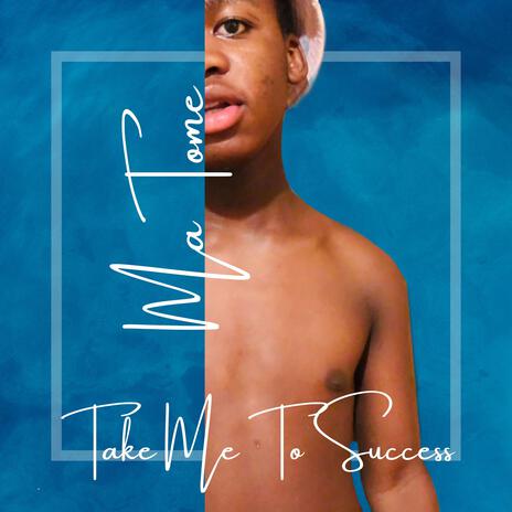 Take Me To Success | Boomplay Music