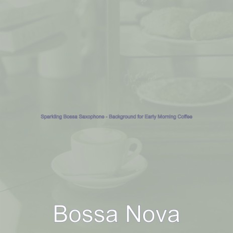 Outstanding Bossa Nova - Vibe for Early Morning Coffee | Boomplay Music