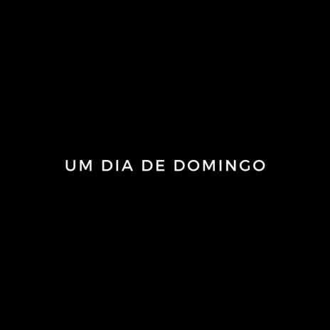 Um Dia de Domingo | Boomplay Music