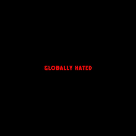GLOBALLY HATED | Boomplay Music