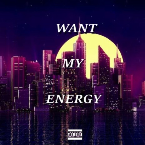 Want My Energy | Boomplay Music