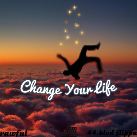 Change Your Life ft. 44 BLVD Flippa