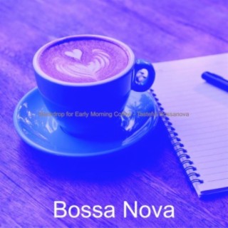 Backdrop for Early Morning Coffee - Tasteful Bossanova