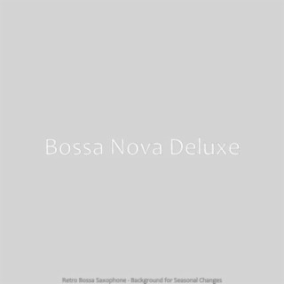 Retro Bossa Saxophone - Background for Seasonal Changes