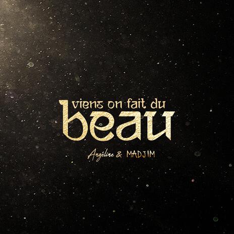 Viens on fait du beau ft. Angéline Om | Boomplay Music