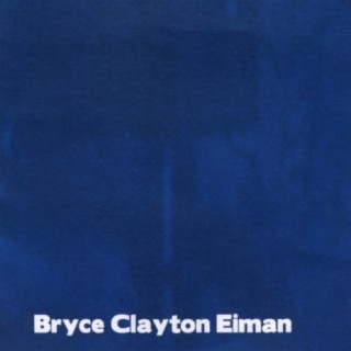 Bryce Clayton Eiman