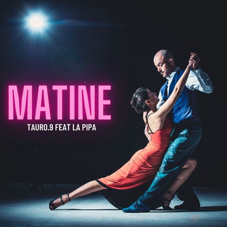 Matine ft. La Pipa | Boomplay Music