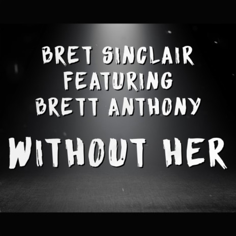 Without Her ft. Brett Anthony | Boomplay Music