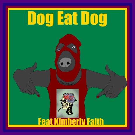 Dog eat dog ft. Kimberly Faith | Boomplay Music