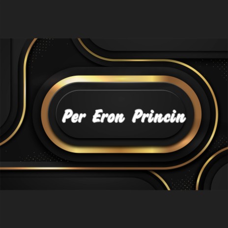 Per Eron Princin | Boomplay Music