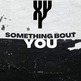 Something Bout You lyrics | Boomplay Music