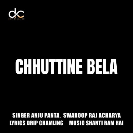 Chhuttine Bela (with Anju Panta) | Boomplay Music