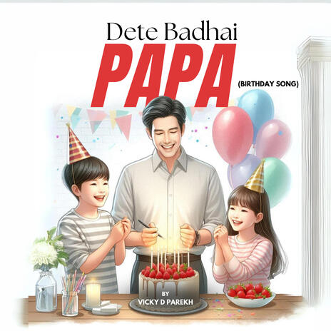 Dete Badhai Papa (Birthday Song) | Boomplay Music