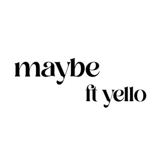 Maybe