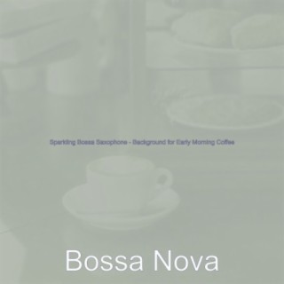 Sparkling Bossa Saxophone - Background for Early Morning Coffee