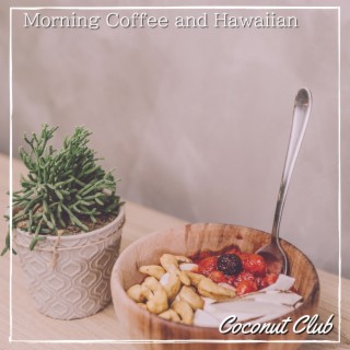Morning Coffee and Hawaiian