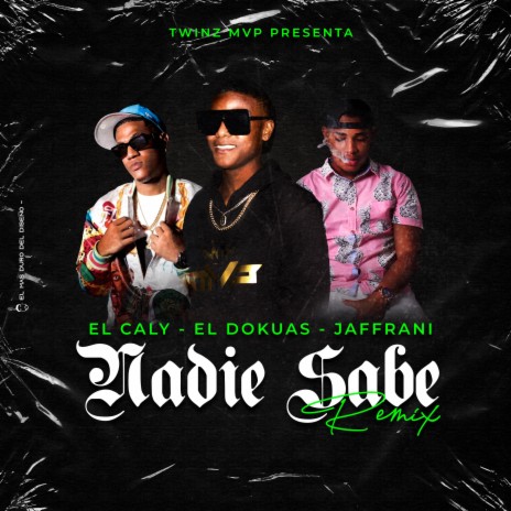 Nadie Sabe (Remix) ft. El Caly & Jaffrani | Boomplay Music