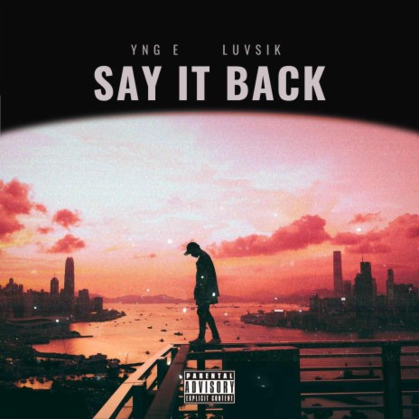 SAY IT BACK ft. LUVSIK | Boomplay Music