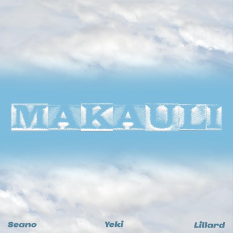 Makauli ft. Yeki & Lillard | Boomplay Music