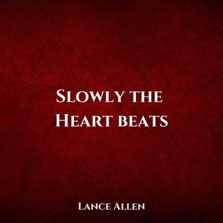 Slowly The Heart Beats