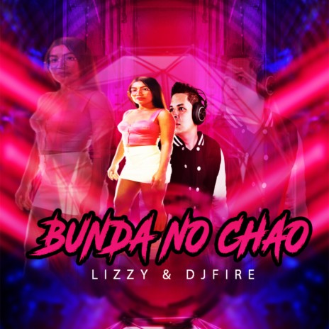 Bunda no Chao ft. Lizzy | Boomplay Music