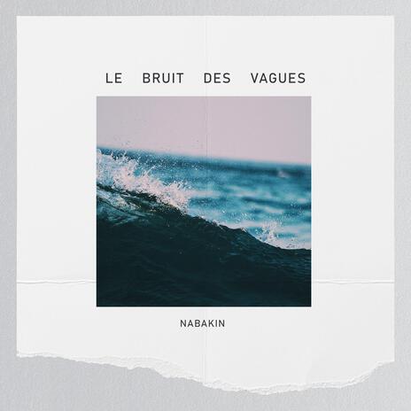 Le bruit des vagues | Boomplay Music