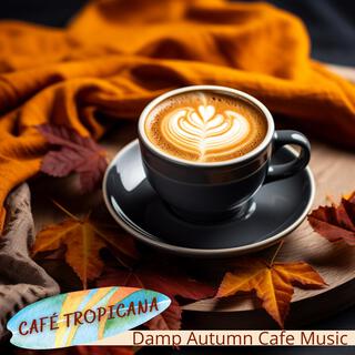 Damp Autumn Cafe Music