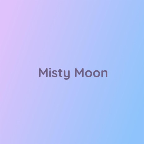 Misty Moon | Boomplay Music