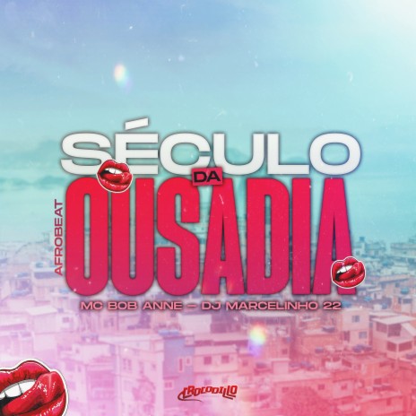 Século da Ousadia ft. DJ MARCELINHO 22 | Boomplay Music