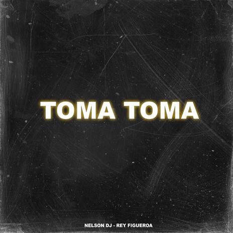 Toma Toma (Ritmo Exótico) ft. Rey Figueroa | Boomplay Music