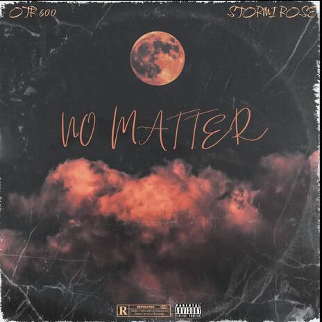 No Matter ft. Stormi Rose | Boomplay Music