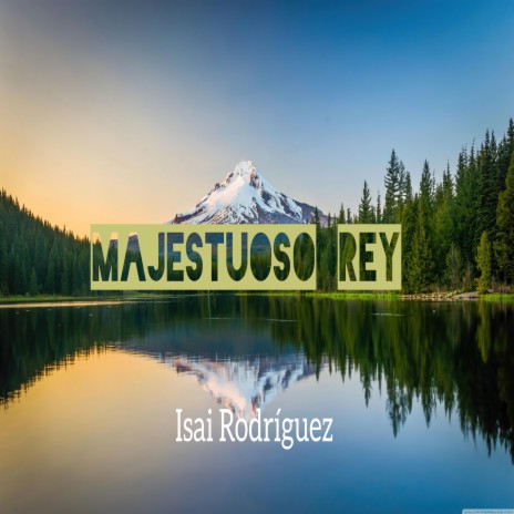 Majestuoso Rey ft. Isai Rodríguez | Boomplay Music