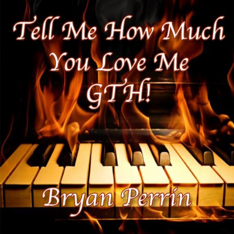 Tell Me How Much You Love Me GTH | Boomplay Music