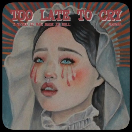 Too Late To Cry | Boomplay Music