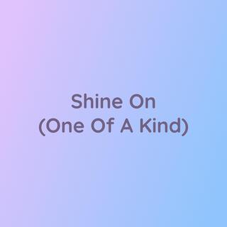 Shine On (One Of A Kind)