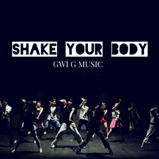 SHAKE YOUR BODY