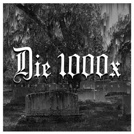 Die 1000x | Boomplay Music