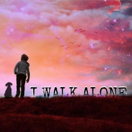 I walk alone | Boomplay Music