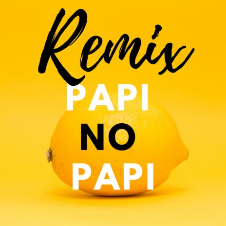 Papi No Papi (REMIX) | Boomplay Music