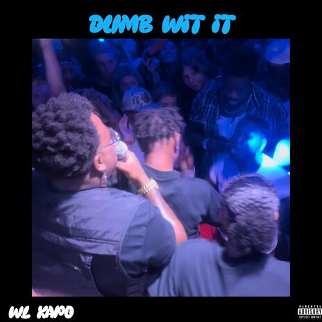 Dumb wit it | Boomplay Music