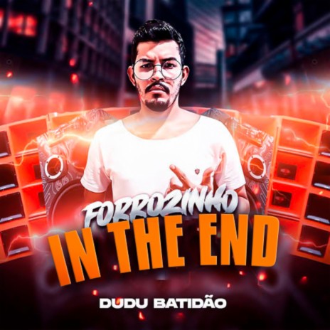 Forrozinho In The End | Boomplay Music