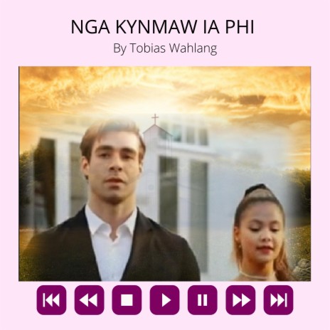 NGA KYNMAW IA PHI KHASI LOVE SONG