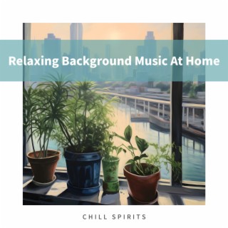 Relaxing Background Music At Home