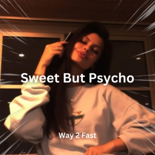 Sweet But Psycho (Sped Up)