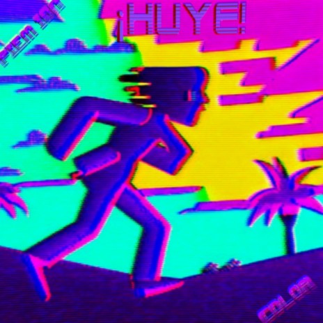 ¡Huye! (Synthwave / Retrowave / Outrun) ft. COLOR | Boomplay Music