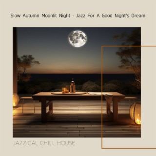 Slow Autumn Moonlit Night - Jazz For A Good Night's Dream